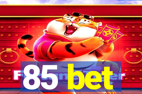 85 bet